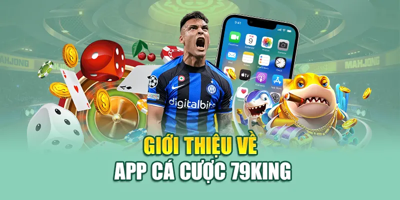 Giới thiệu về app cá cược 79King