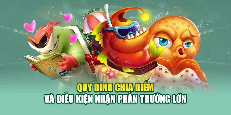 Bắn Cá Vàng – Chạm Kho Báu Rồng Thần Tại Nhà Cái 79King 2 Quy định chia điểm và điều kiện nhận phần thưởng lớn