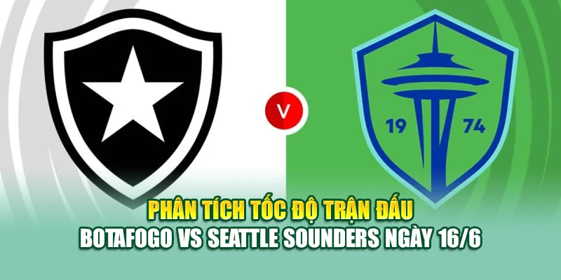 Soi Kèo Bóng Đá Botafogo Vs Seattle Sounders Cùng cristkanoo.ru.com 2 Phân tích tốc độ trận đấu Botafogo vs Seattle Sounders ngày 16/6