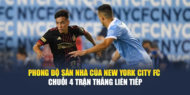 Soi Kèo Bóng Đá New York City FC Vs Atlanta United Từ cristkanoo.ru.com 1 Phong độ sân nhà của New York City FC – chuỗi 4 trận thắng liên tiếp